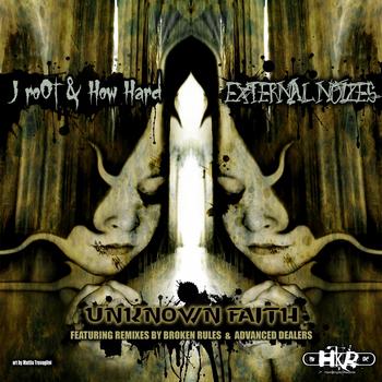 How Hard, J roOt, External Noizes - Unknown Faith