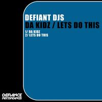 Defiant DJs - Da Kidz / Lets Do This