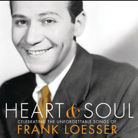 Various Artists - Heart & Soul: Celebrating The Unforgettable Songs Of Frank Loesser