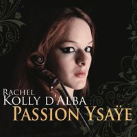Rachel Kolly d'Alba - Passion Ysaye