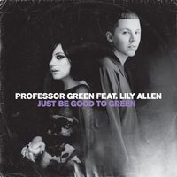 Professor Green, Lily Allen - Just Be Good To Green (Explicit)