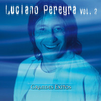 Luciano Pereyra - Grandes Éxitos (Vol. 2)