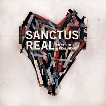 Sanctus Real - Pieces Of A Real Heart (Deluxe Edition)