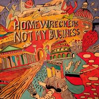 Homewreckers - Not My Business