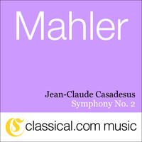 Jean-Claude Casadesus - Gustav Mahler, Symphony No. 2 In C Minor - E Flat Major (Resurrection)