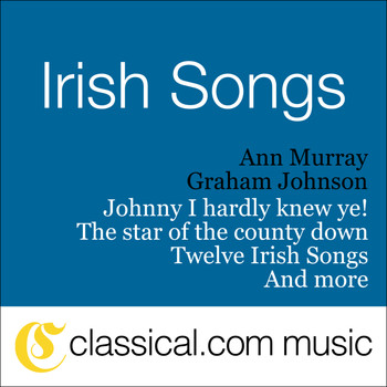 Graham Johnson & Ann Murray - Herbert Hughes, Johnny I Hardly Knew Ye!