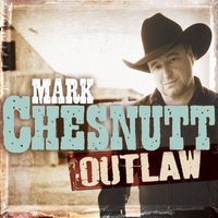 Mark Chesnutt - Outlaw