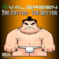 Valgreen - The Fatter the Better EP
