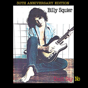 Billy Squier - Don't Say No (2010 Digital Remaster)
