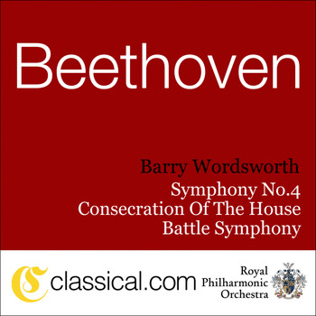 Barry Wordsworth - Ludwig van Beethoven, The Consecration Of The House, Op. 124