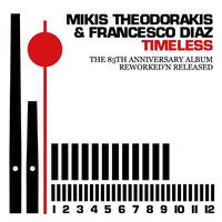 Mikis Theodorakis, Francesco Diaz - Timeless: The 85th Anniversary Album (Reworked 'N' Released)