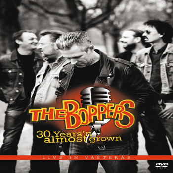 The Boppers - 30 Years'n Almost Grown