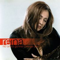 Reina - No One's Gonna Change You