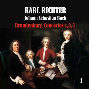 Karl Richter - Bach: Brandenburg Concertos No. 1,2,5