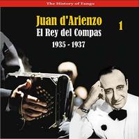 Juan d'Arienzo & His Orchestra - The History of Tango / El Rey del Compas / Recordings 1935 - 1937, Vol. 1
