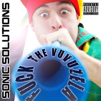 Sonic Solutions - Fuck the Vuvuzela