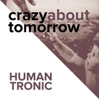 Humantronic - Crazy About Tomorrow