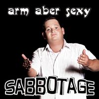 Sabbotage - Arm aber Sexy