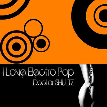 Doctor Shultz - I Love Electro Pop