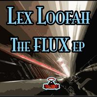 Lex Loofah - The Flux EP