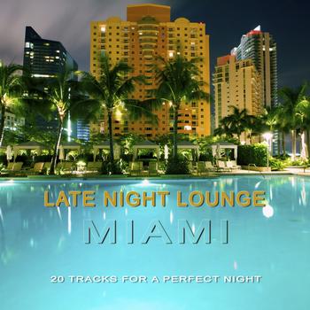 Various Artists - Late Night Lounge Miami - 20 Tracks For A Perfect Night