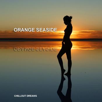 Various Artists - Orange Seaside - Chill Out Dreams