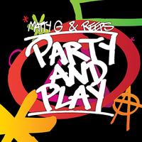 Matty G & Reeps - Party and Play
