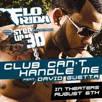 Flo Rida - Club Can't Handle Me (feat. David Guetta) [From the Step Up 3D Soundtrack]