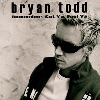 Bryan Todd - Remember, Get Ya, Feel Ya
