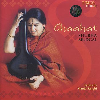 Shubha Mudgal - Chaahat