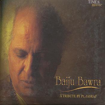 Pandit Jasraj - Baiju Bawra - A Tribute