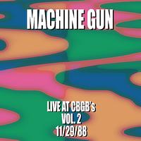 Machine Gun - Machine Gun Live at CBGB’s #2 11/29/88