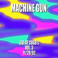 Machine Gun - Machine Gun Live at CBGB’s #3 11/28/92
