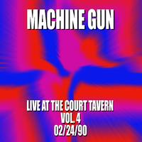 Machine Gun - Machine Gun Live at the Court Tavern #4 2/24/90