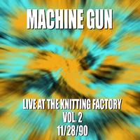 Machine Gun - Machine Gun Live at the Knitting Factory #2 11/28/90