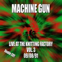 Machine Gun - Machine Gun Live at the Knitting Factory #3 9/8/91