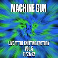 Machine Gun - Machine Gun Live at the Knitting Factory #5 11/27/92
