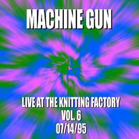 Machine Gun - Machine Gun Live at the Knitting Factory #6 7/14/95