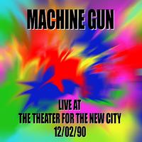 Machine Gun - Machine Gun Live at the Theater for the New City 12/2/90