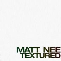 Matt Nee - Textured