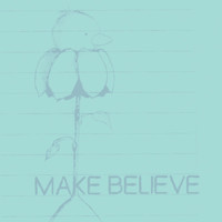 Make Believe - Plantarchy in the You Be [Of Course LP Bonus Track]