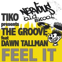 Tiko Presents The Groove - Feel It feat Dawn Tallman