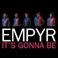 Empyr - It's gonna be