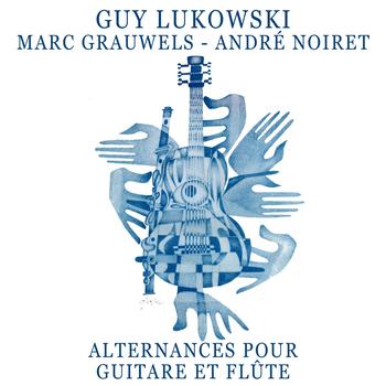 Guy Lukowski, André Noiret, Marc Grauwels - Alternances pour guitare et flûte