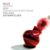 Hallé Orchestra - Debussy: Jeux, Preludes - Matthews: Postlude