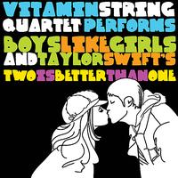 Vitamin String Quartet - Vitamin String Quartet Performs Boys Like Girls and Taylor Swift's Two Is Better Than One