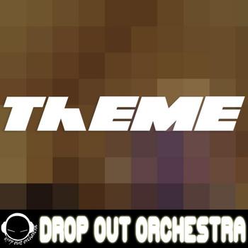 Drop Out Orchestra - Drop Out Theme