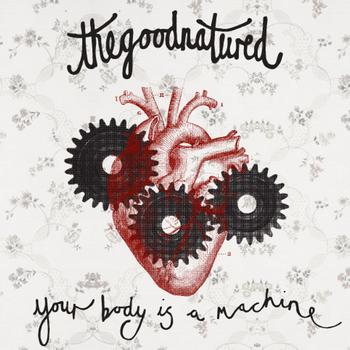 The Good Natured - Your Body Is A Machine
