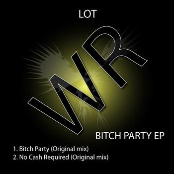 Lot - Bitch Party EP