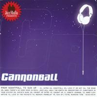 Cannonball - Jazz Mafia Presents  From Nightfall To Sun Up